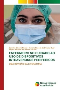 Enfermeiro No Cuidado Ao USO de Dispositivos Intravenosos Perifericos