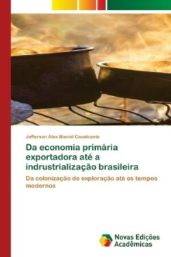 Da economia primária exportadora até a indrustrialização brasileira