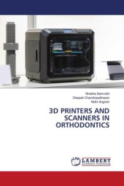 3D PRINTERS AND SCANNERS IN ORTHODONTICS