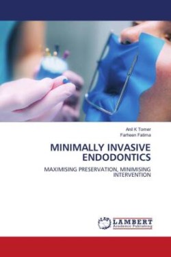 MINIMALLY INVASIVE ENDODONTICS