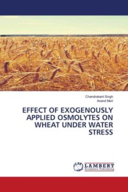 EFFECT OF EXOGENOUSLY APPLIED OSMOLYTES ON WHEAT UNDER WATER STRESS