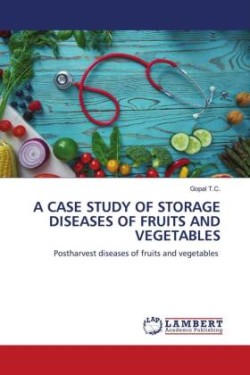 A CASE STUDY OF STORAGE DISEASES OF FRUITS AND VEGETABLES