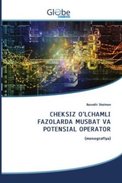 CHEKSIZ O'LCHAMLI FAZOLARDA MUSBAT VA POTENSIAL OPERATOR