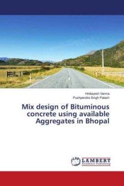 Mix design of Bituminous concrete using available Aggregates in Bhopal