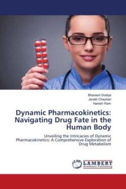 Dynamic Pharmacokinetics: Navigating Drug Fate in the Human Body