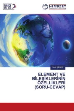 ELEMENT VE BILESIKLERININ ÖZELLIKLERI (SORU-CEVAP)