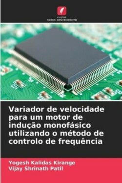 Variador de velocidade para um motor de indução monofásico utilizando o método de controlo de frequência