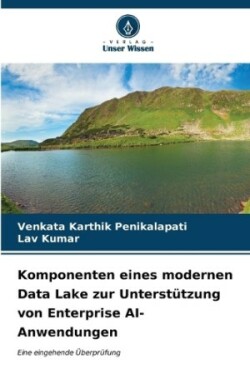 Komponenten eines modernen Data Lake zur Unterstützung von Enterprise AI-Anwendungen