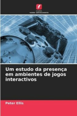 Um estudo da presença em ambientes de jogos interactivos