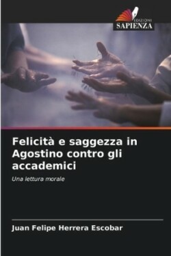 Felicità e saggezza in Agostino contro gli accademici