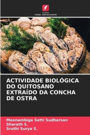 Actividade Biológica Do Quitosano Extraído Da Concha de Ostra