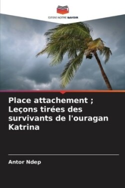 Place attachement; Leçons tirées des survivants de l'ouragan Katrina