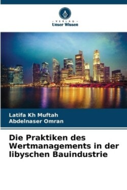 Praktiken des Wertmanagements in der libyschen Bauindustrie