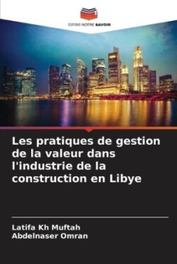 Les pratiques de gestion de la valeur dans l'industrie de la construction en Libye