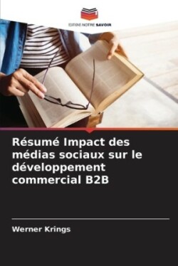 Résumé Impact des médias sociaux sur le développement commercial B2B