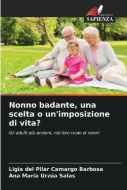 Nonno badante, una scelta o un'imposizione di vita?