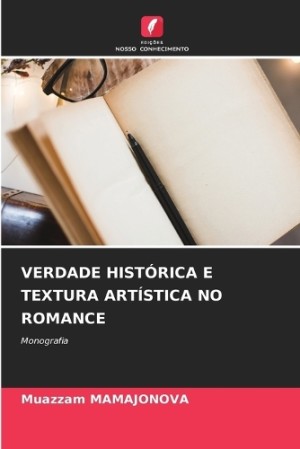 Verdade Histórica E Textura Artística No Romance