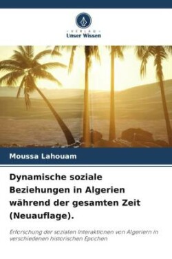 Dynamische soziale Beziehungen in Algerien während der gesamten Zeit (Neuauflage).