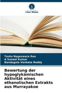 Bewertung der hypoglykämischen Aktivität eines ethanolischen Extrakts aus Murrayakoe