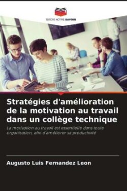 Stratégies d'amélioration de la motivation au travail dans un collège technique