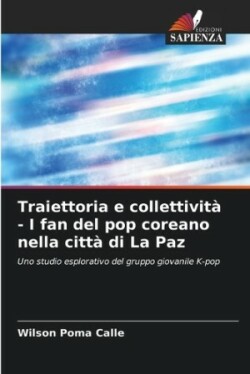 Traiettoria e collettività - I fan del pop coreano nella città di La Paz