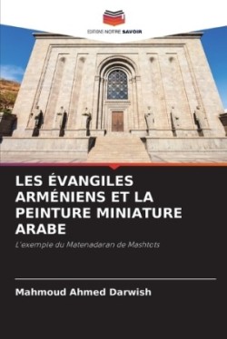 Les Évangiles Arméniens Et La Peinture Miniature Arabe