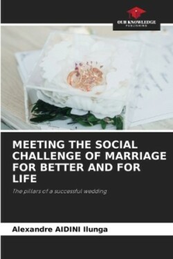 Meeting the Social Challenge of Marriage for Better and for Life