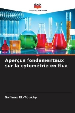 Aperçus fondamentaux sur la cytométrie en flux