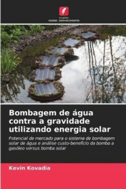 Bombagem de água contra a gravidade utilizando energia solar