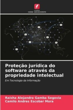 Proteção jurídica do software através da propriedade intelectual