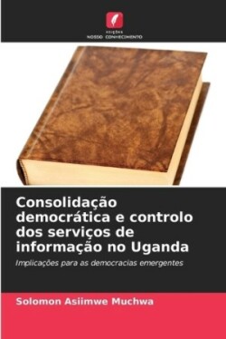 Consolidação democrática e controlo dos serviços de informação no Uganda