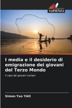 I media e il desiderio di emigrazione dei giovani del Terzo Mondo