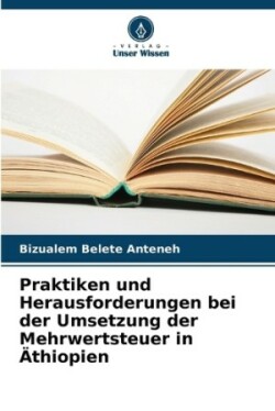 Praktiken und Herausforderungen bei der Umsetzung der Mehrwertsteuer in Äthiopien