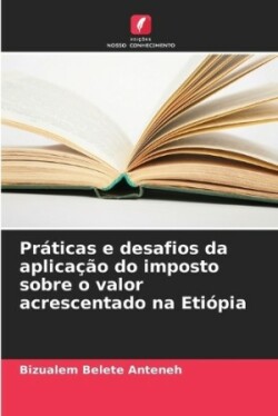 Práticas e desafios da aplicação do imposto sobre o valor acrescentado na Etiópia