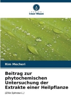 Beitrag zur phytochemischen Untersuchung der Extrakte einer Heilpflanze