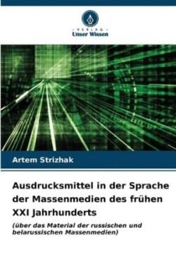 Ausdrucksmittel in der Sprache der Massenmedien des frühen XXI Jahrhunderts