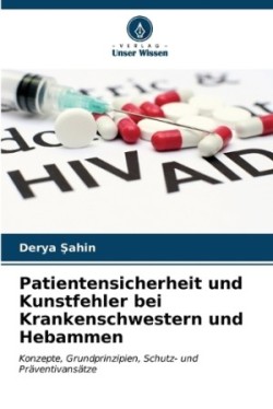 Patientensicherheit und Kunstfehler bei Krankenschwestern und Hebammen