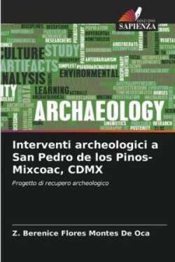 Interventi archeologici a San Pedro de los Pinos-Mixcoac, CDMX