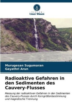 Radioaktive Gefahren in den Sedimenten des Cauvery-Flusses