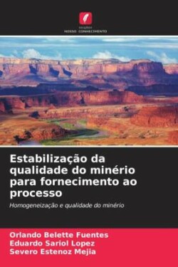 Estabilização da qualidade do minério para fornecimento ao processo