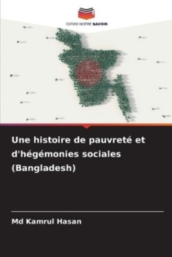 histoire de pauvreté et d'hégémonies sociales (Bangladesh)