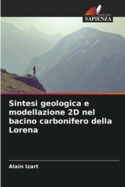 Sintesi geologica e modellazione 2D nel bacino carbonifero della Lorena