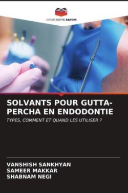 Solvants Pour Gutta-Percha En Endodontie