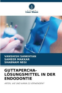 Guttapercha-Lösungsmittel in Der Endodontie