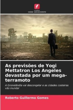 As previsões de Yogi Mettatron Los Angeles devastada por um mega-terramoto