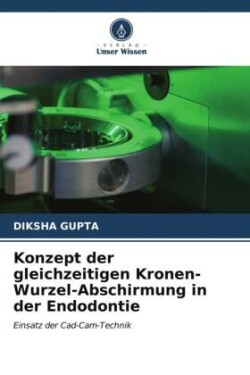 Konzept der gleichzeitigen Kronen-Wurzel-Abschirmung in der Endodontie
