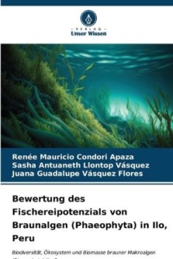 Bewertung des Fischereipotenzials von Braunalgen (Phaeophyta) in Ilo, Peru