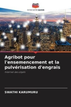 Agribot pour l'ensemencement et la pulvérisation d'engrais