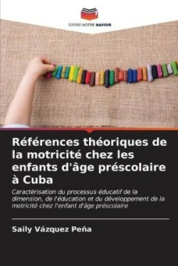 Références théoriques de la motricité chez les enfants d'âge préscolaire à Cuba