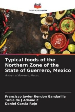 Typical foods of the Northern Zone of the State of Guerrero, Mexico